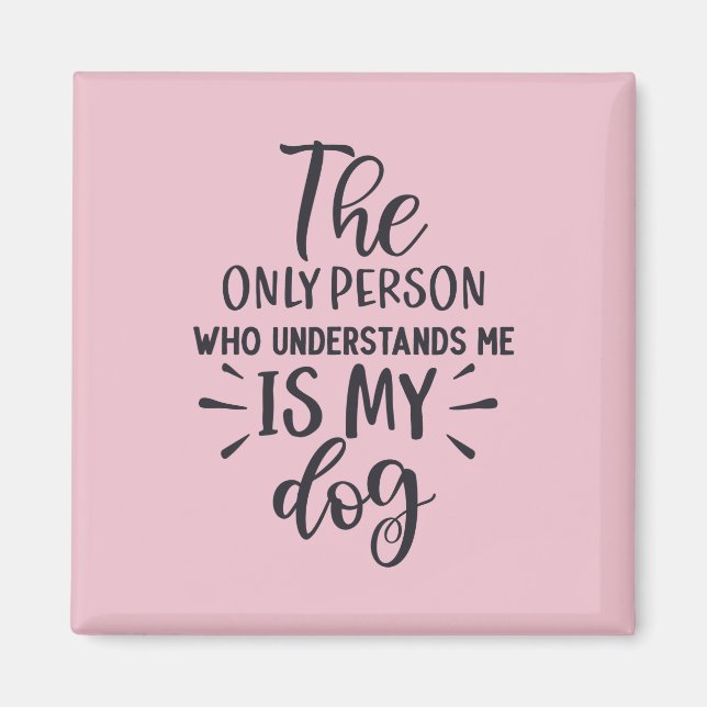 Imã Meu Cachorro me entende de magneta quadrada (Frente)