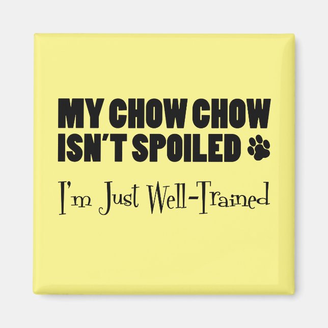 Imã Meu Chow Chow não é Mimado, Eu Sou Bem Treinado (Frente)