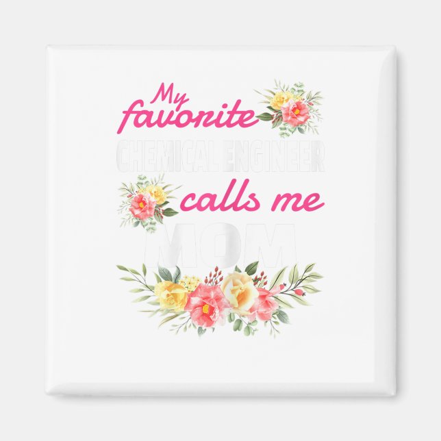 Imã Meu Engenheiro Químico Favorito Me Chama Mãe (Frente)