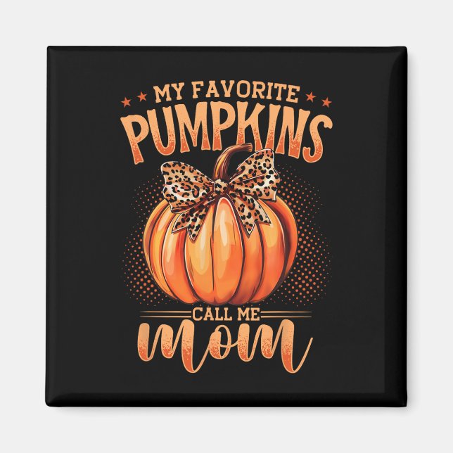 Imã Meus Pumpkins Favoritos Me Chamam De Mãe Queda De  (Frente)