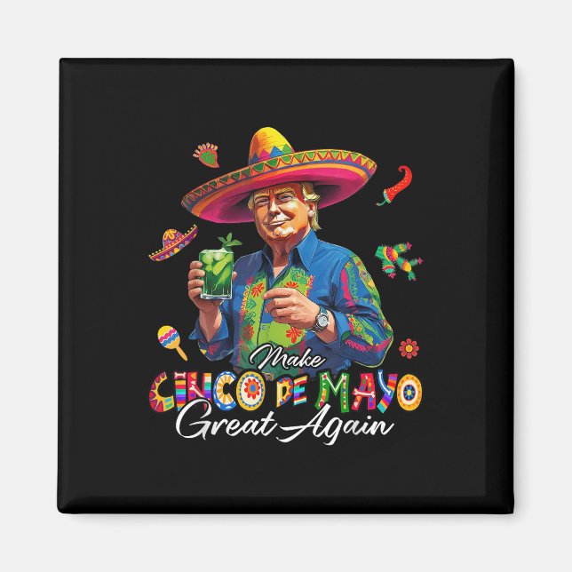 Imã Mexican Make Cinco De Mayo Great Again Funny Trump (Frente)