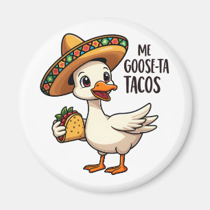 Imã Mi Goose ta tacos Engraçado Taco Mexicano