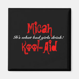 Imã MicahKool-Aid, é o que garotas más bebem!