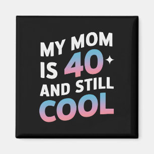 Imã Minha Mãe Tem 40 Anos E Ainda Legal aniversário de