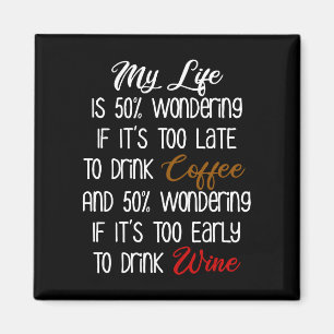 Imã Minha vida é 50% maravilhosa. Café e vinho são