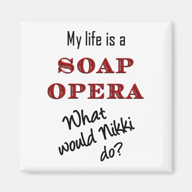 Imã Minha vida é Soap Opera Nikki Magnet (Frente)