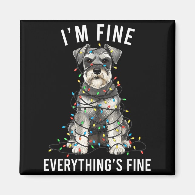 Imã Miniature Schnauzer Christmas I'm Fine Everything  (Frente)