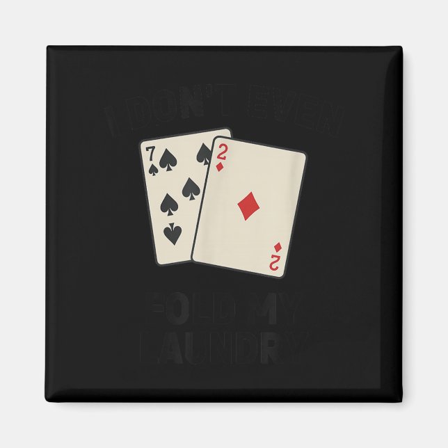 Imã Minimal Funny poker, i don't even fold my laundry (Frente)