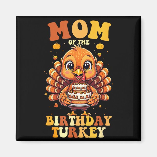Imã Mom Of The Birthday Turkey Thanksgiving Birthday B (Frente)