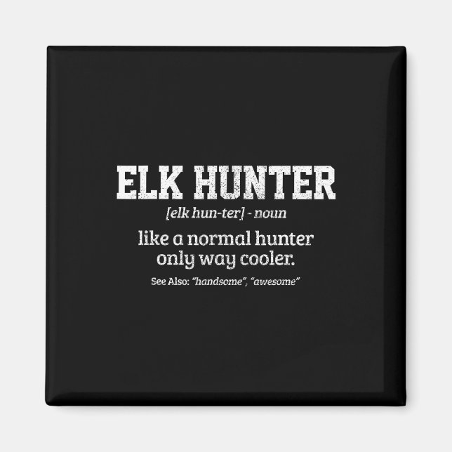 Imã Moose Hunter Gift Engraçado Definição Caça De Elk (Frente)