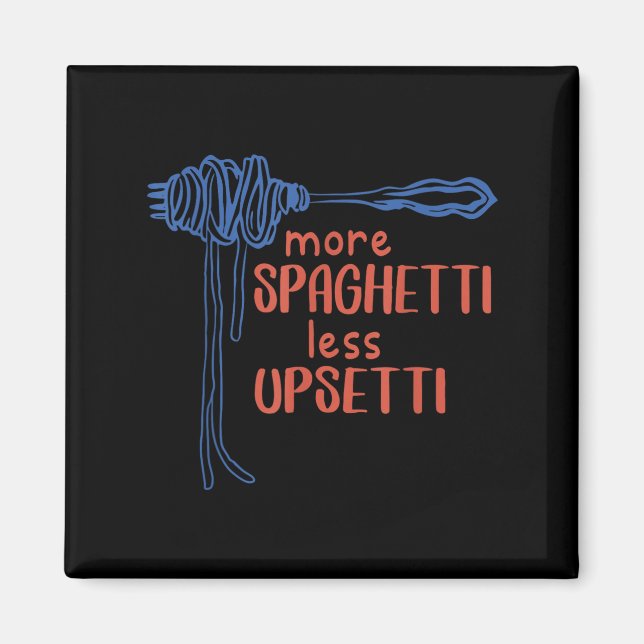 Imã More Spagetti Less Etti Funny Foodie Spaghetti  (Frente)