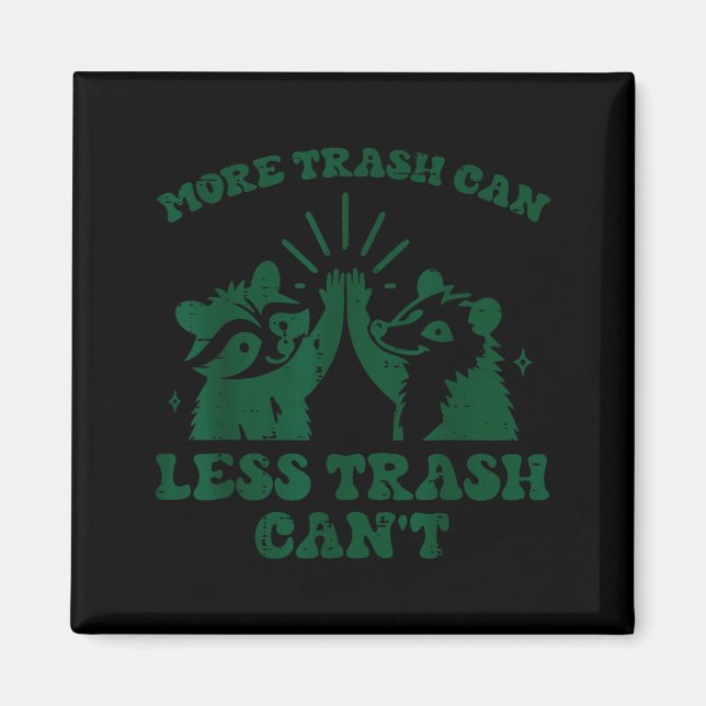 Imã More Trash Can Less Cant Raccoon Funny Saying Men  (Frente)