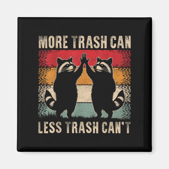 Imã More Trash Can Less Trash Can’t Funny Raccoon  (Frente)