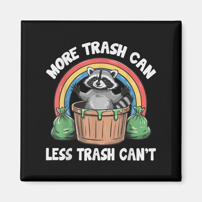 Imã More Trash Can Less Trash Can't  (Frente)
