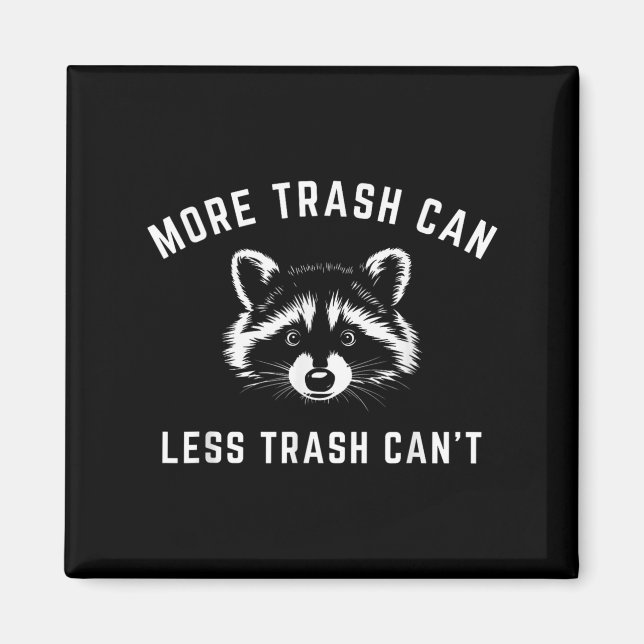 Imã More Trash Can, Less Trash Can't - Funny Raccoon  (Frente)
