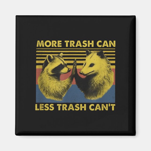 Imã More Trash Can Less Trash Can't Funny Raccoon Meme (Frente)