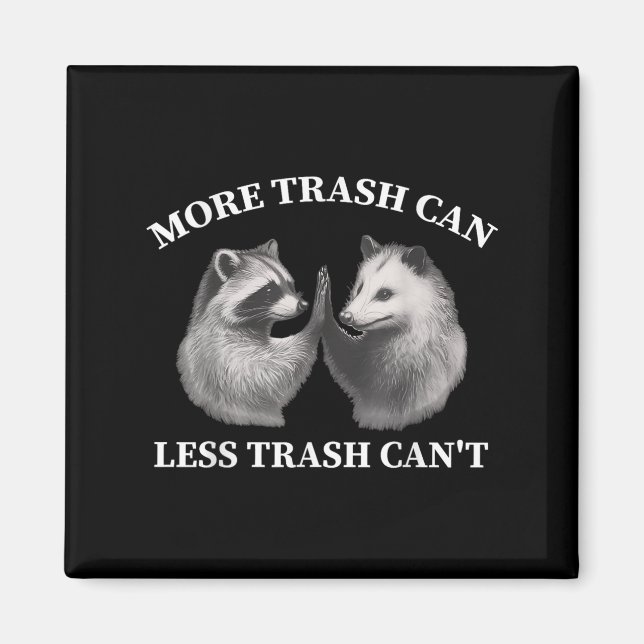 Imã More Trash Can Less Trash Can't Funny Raccoon Ossu (Frente)