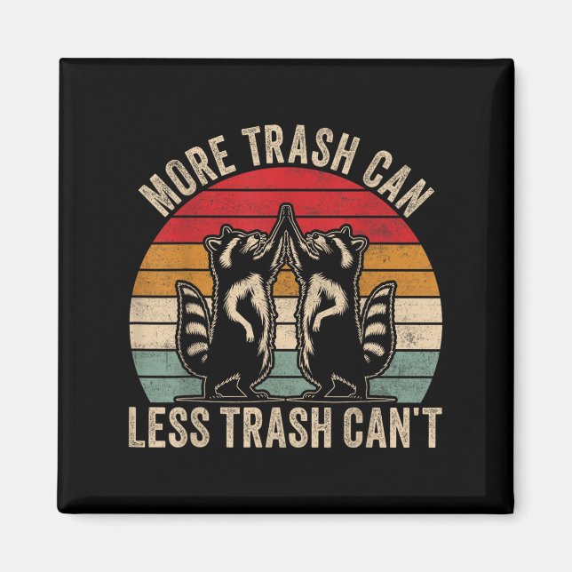 Imã More Trash Can Less Trash Can't, Funny Retro Insra (Frente)
