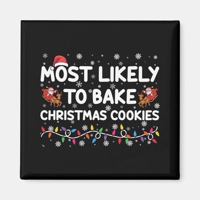 Imã Most Likely To Bake Christmas Cookies Xmas Baker T (Frente)