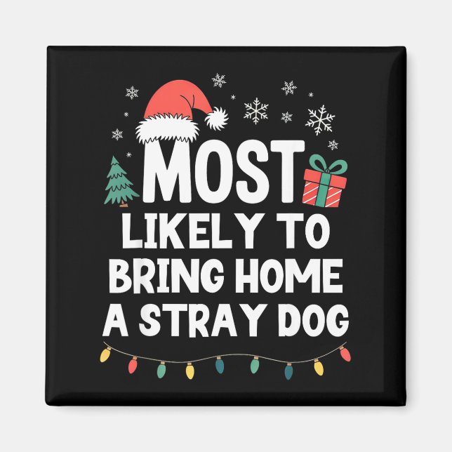 Imã Most Likely To Bring Home A Stray Dog Christmas Fu (Frente)