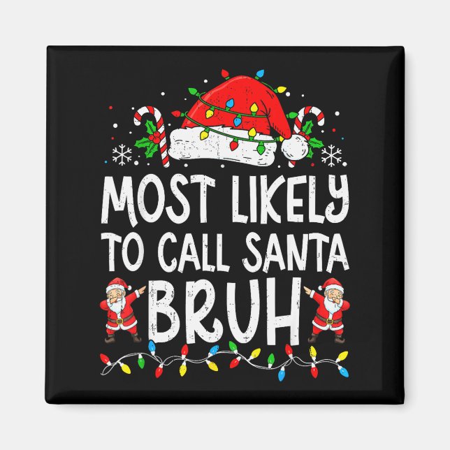 Imã Most Likely To Call Santa Bruh Boy Funny Matching  (Frente)