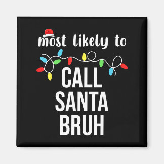Imã Most Likely To Call Santa Bruh Christmas Family Ma