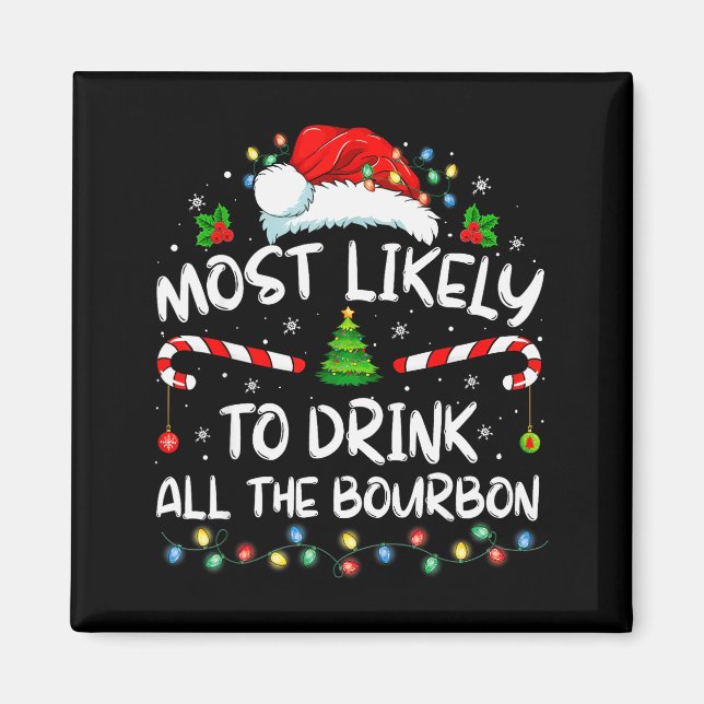 Imã Most Likely To Drink All The Bourbon Funny Christm (Frente)