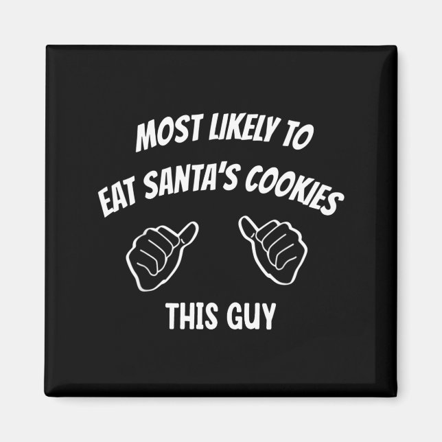 Imã Most Likely To Eat Santa's Cookies This Guy Funny  (Frente)