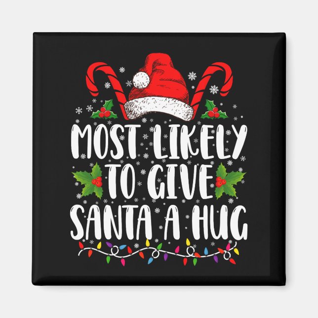 Imã Most Likely To Give Santa A Hug Ing Family Xmas  (Frente)