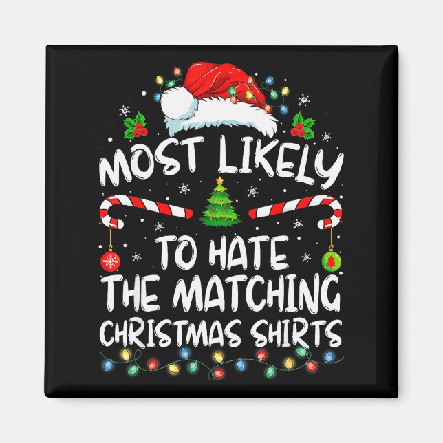 Imã Most Likely To Hate Matching Christmas Funny Famil (Frente)