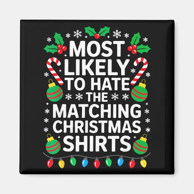 Imã Most Likely To Hate The Matching Christmas Shirts  (Frente)