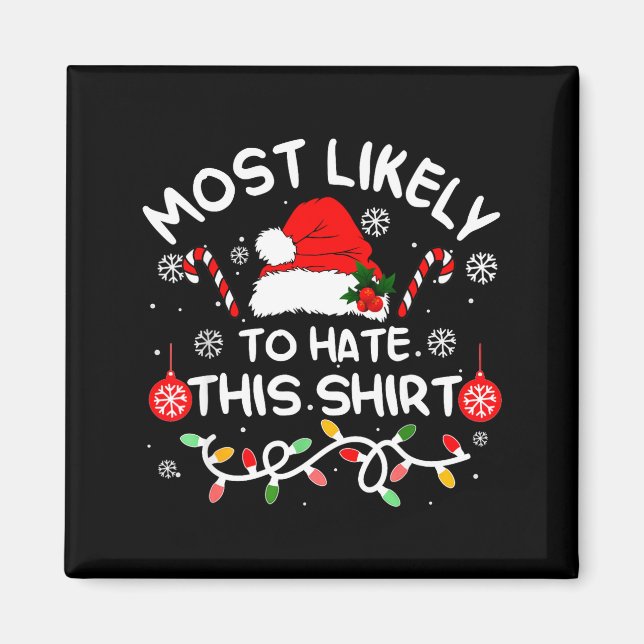 Imã Most Likely To Hate This Shirt Xmas Family Matchin (Frente)