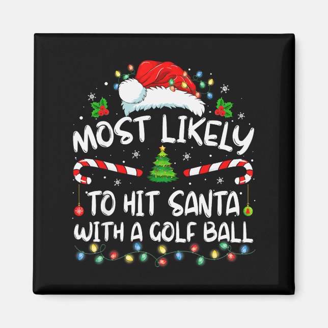 Imã Most Likely To Hit Santa With A Golf Ball Christma (Frente)
