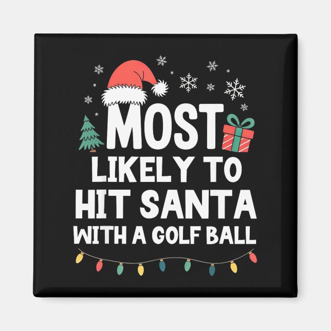 Imã Most Likely To Hit Santa With A Golf Ball Christma (Frente)