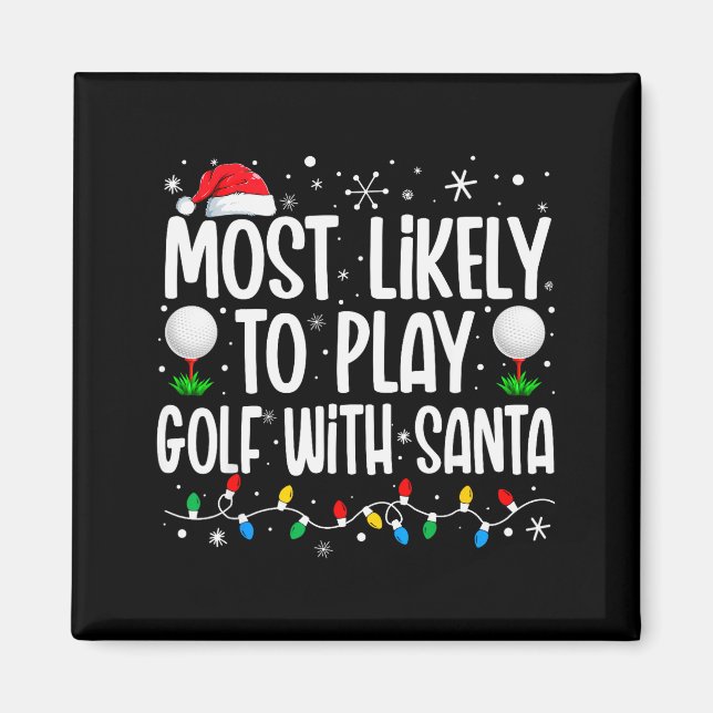 Imã Most Likely To Play Golf With Santa Funny Family C (Frente)