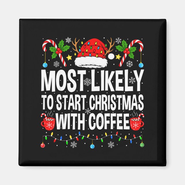 Imã Most Likely To Start Christmas With Coffee Family  (Frente)