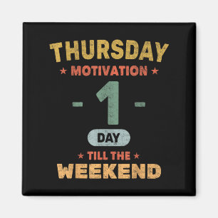 Imã Motivação Engraçada Quinta-Feira - 1 Dia até o Fim