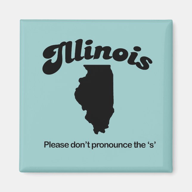 Imã Motto Illinois - Por favor, não pronuncie o S (Frente)