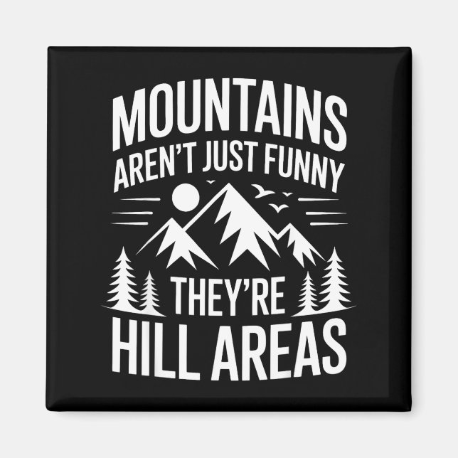 Imã Mountains Aren't Just Funny They're Hill Areas Dad (Frente)