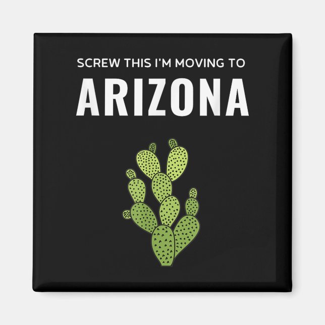 Imã Moving Away Screw This I'm Moving To Arizona State (Frente)