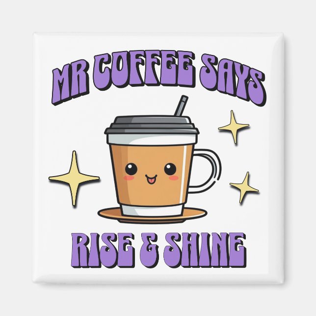 Imã Mr Coffee Says Rise & Shine (Frente)