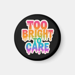 Imã Muito Brilhante para se importar - Tipografia Neon