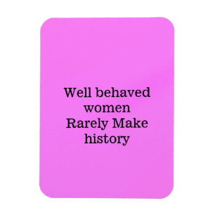 Ímã Mulheres bem comportadas raramente fazem história