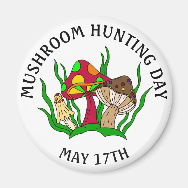 Imã Mushroom Hunting Day Maio 17 Holiday Magnet (Frente)