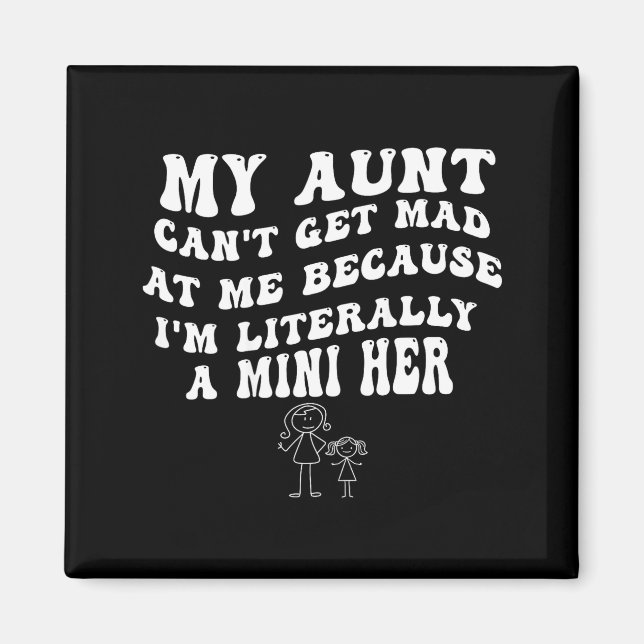 Imã My Aunt Can't Get Mad At Me Because I'm Literally  (Frente)