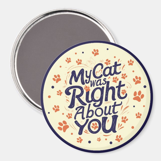 Imã My Cat Was Right About You –Cat Lover (Front/Back)