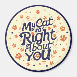 Imã My Cat Was Right About You –Cat Lover