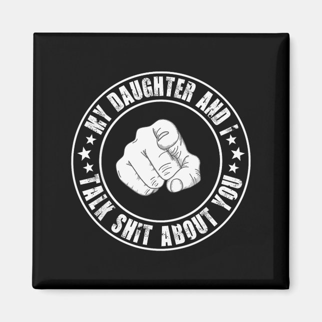 Imã My Daughter And I Talk About You Funny Matching Da (Frente)