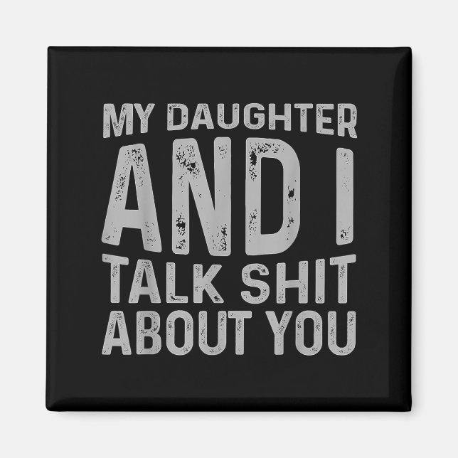 Imã My Daughter And I Talk About You Funny Matching Da (Frente)