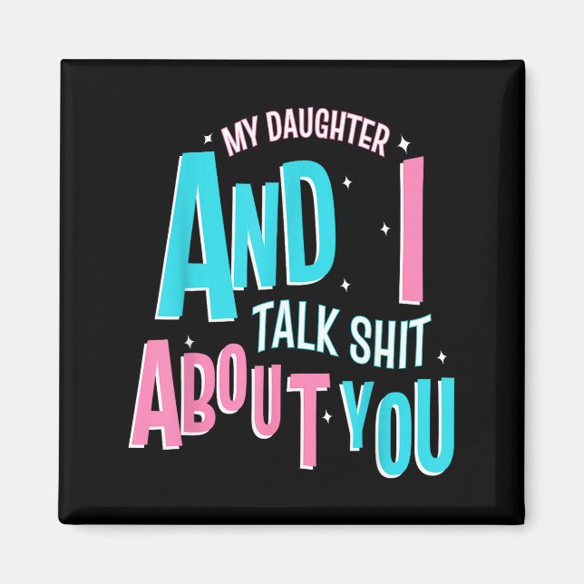 Imã My Daughter And I Talk About You Funny Matching Mo (Frente)